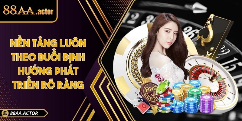 Nền tảng luôn theo đuổi định hướng phát triển rõ ràng