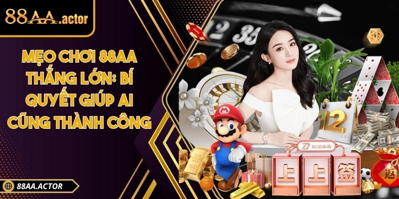 Mẹo chơi 88AA thắng lớn